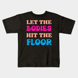 Let The Bodies Hit The Floor Kids T-Shirt